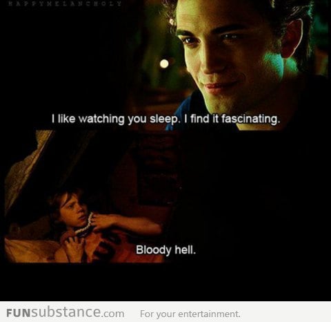 Edward Cullen likes to watch you sleep