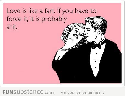 Love is like fart