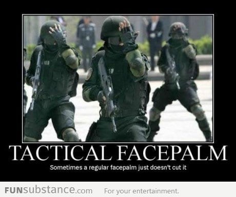 Tactical facepalm