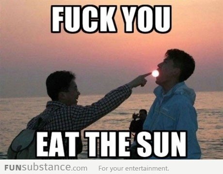 Eat the sun!