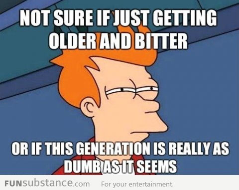 This generation...