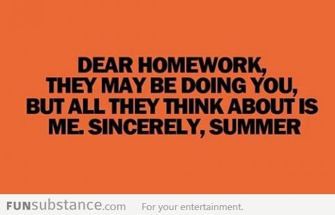 Dear homework...