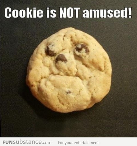 There's Just No Pleasing Some Cookies...