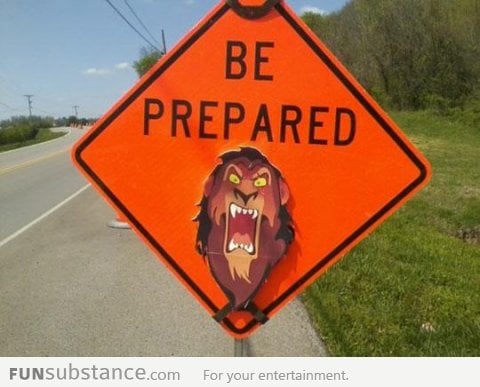 Be prepared...