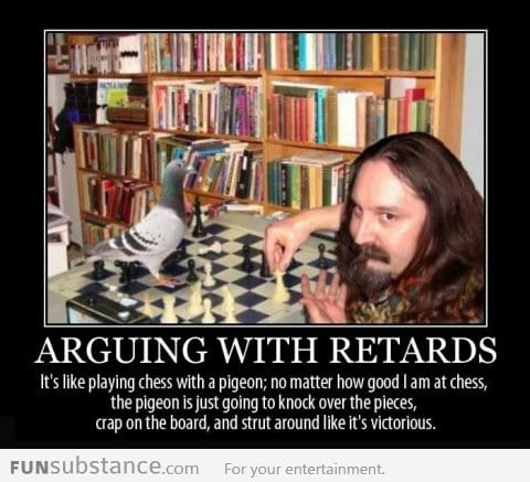 Arguing with retards