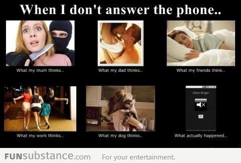 When I Don't Answer The Phone..