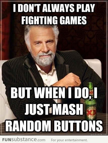 Everytime I Play Fighting Games