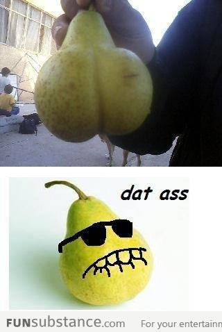 Pear: Dat ass