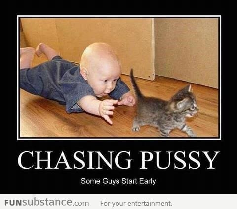 Chasing P*ssy - Some guys start early