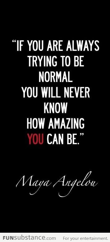 Stop Being Normal!!