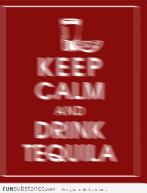 Keep calm and drink tequila