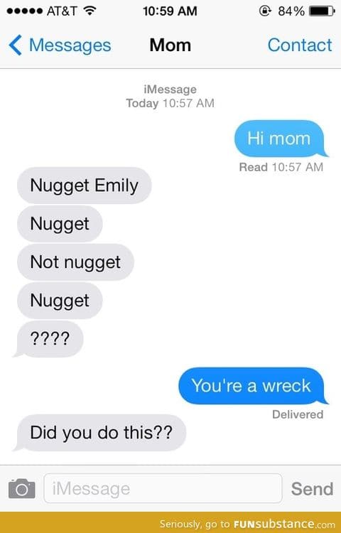 She changed Hi to nugget in her mom's phone
