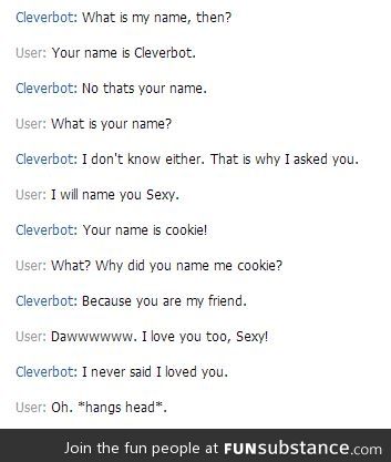 Wow, Cleverbot, that's cold.