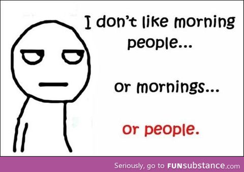 Especially mornings...
