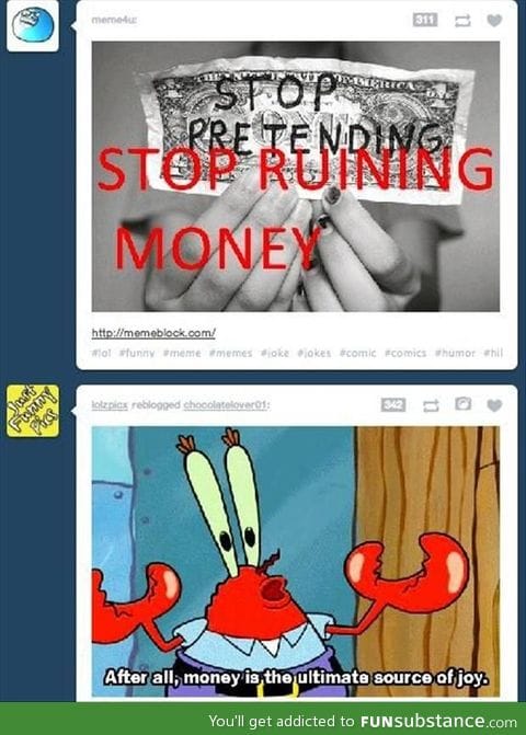 Stop runining money!
