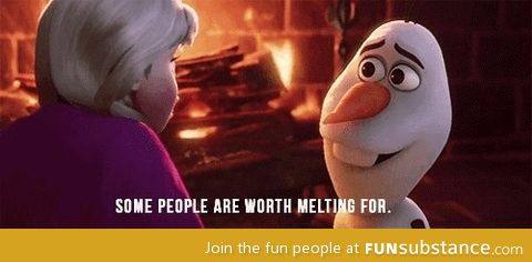 Some people are worth melting for :)