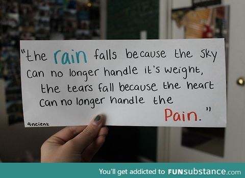 Tears are like Rain.