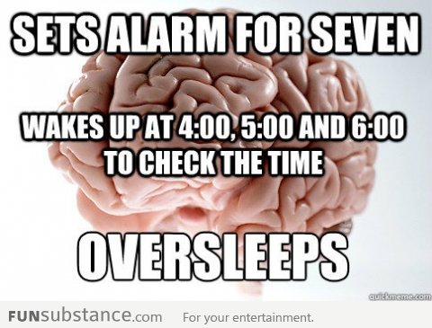 Scumbag Brain Makes You Oversleep