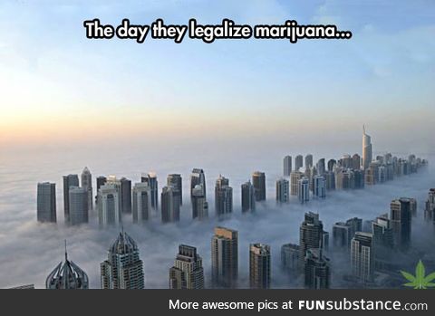 The day they legalize it