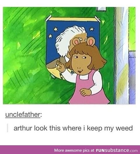 You just know Arthur's gonna tell.