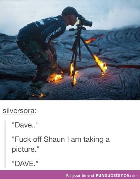 Dave is the girl on fire