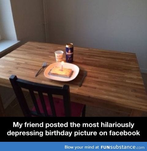 Most hilariously depressing birthday picture