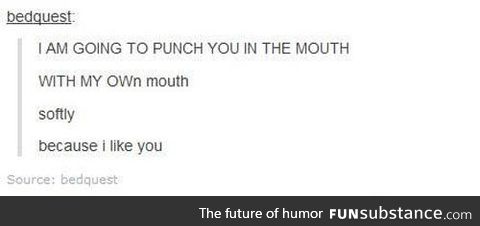 Punch you with my mouth