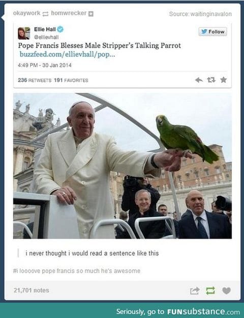 Gotta love the new- ish Pope.