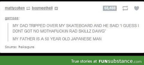 He aint got them rad skillz yo