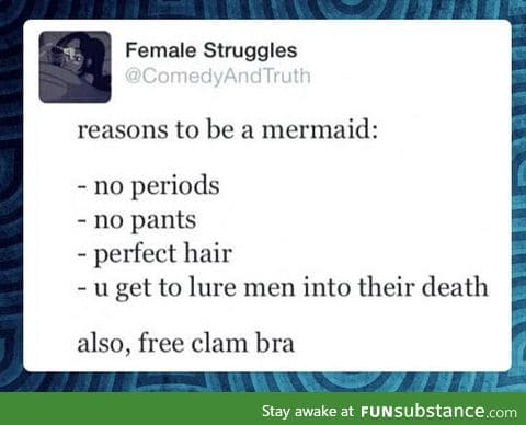 Reasons to be a mermaid
