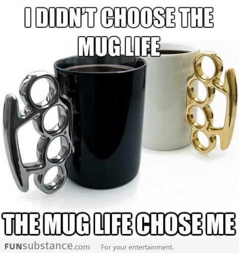 Mug Life