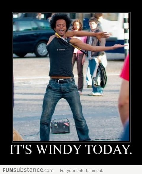 It's windy today