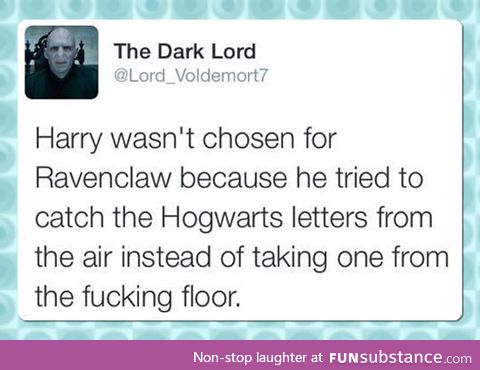 Lord Voldemort telling it like it is