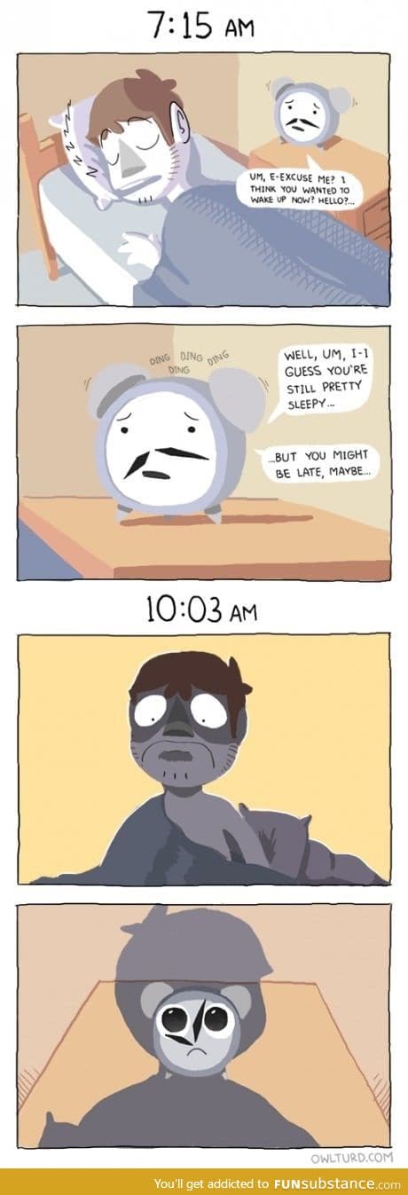 How alarm clocks feel.