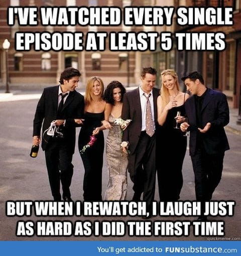 The good thing about Friends.