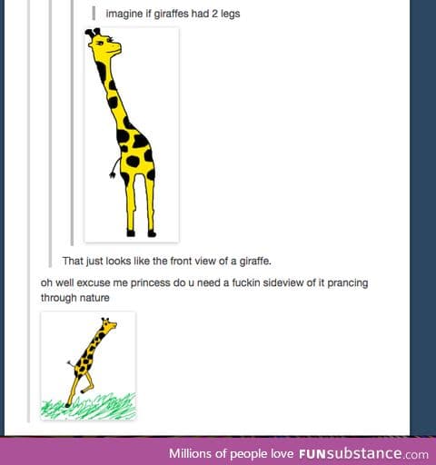 Imagine if giraffes had 2 legs