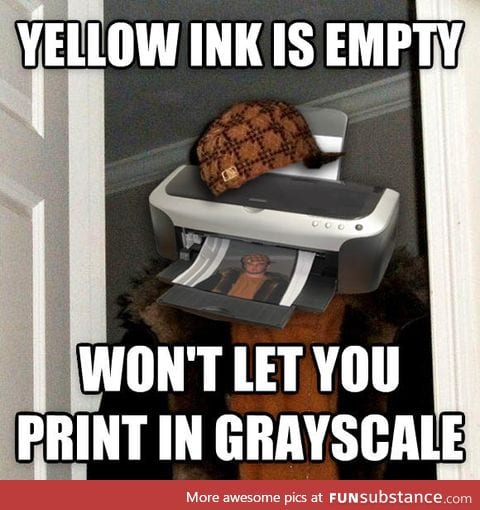 Scumbag Printer I've been dealing with