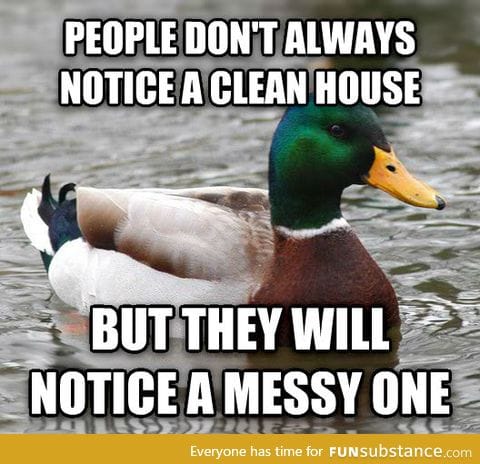 As a clean freak, my father gave me this tip