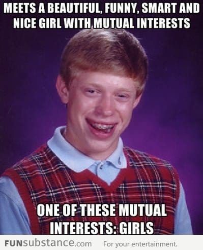 Bad Luck Brian hitting on girls