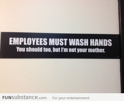 Employees must wash hands You should too, but