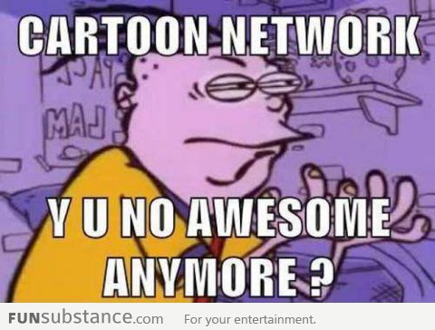 Why Cartoon Netowork, Why?
