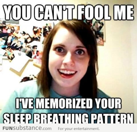 Can't fool overly attached gf