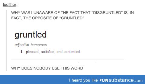 Did you know about gruntled?