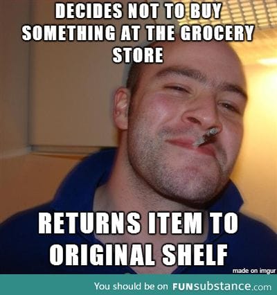 As a grocery store clerk, if you do this I salute you