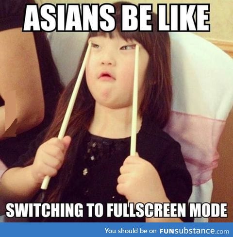 Asians be like