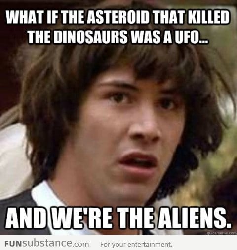 Conspiracy Keanu on dinosaur extinction