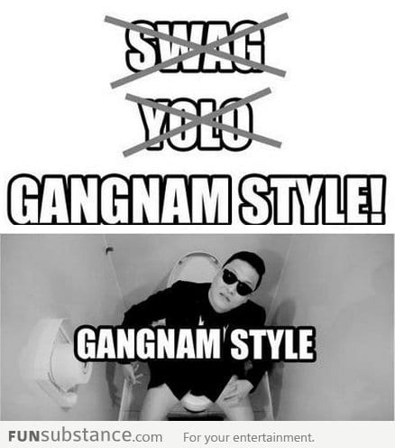 NO Swag NO YOLO But GANGNAM STYLE