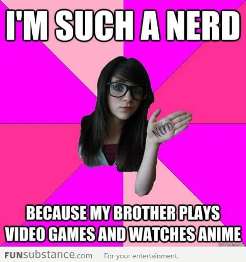 A girl told me she's a nerd and I asked her why