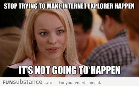 Every time I see the new Internet Explorer commercial