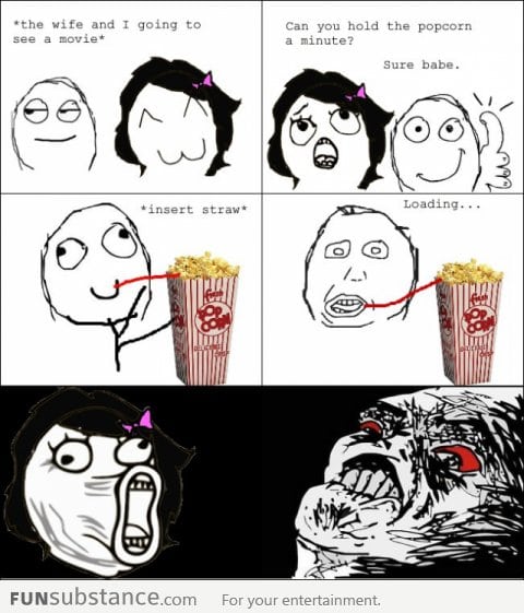 I wanted to drink the popcorn I'm such an idiot